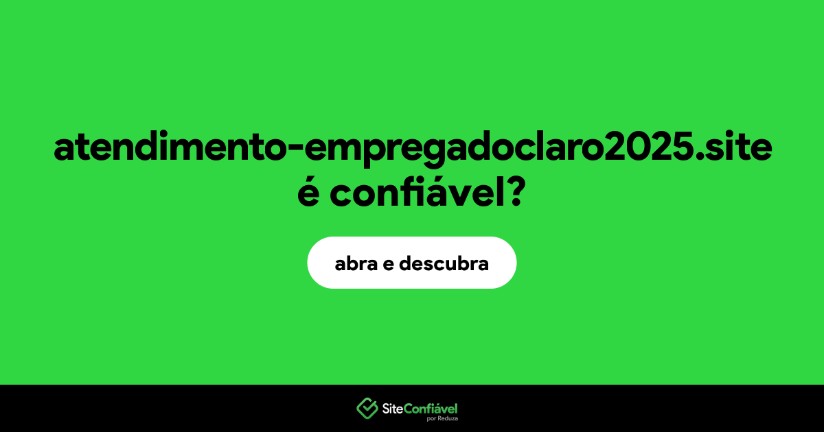 O site atendimento-empregadoclaro2025.site é confiável?