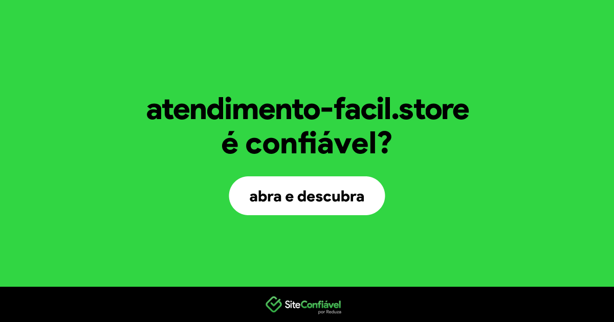 O site atendimento-facil.store é confiável?