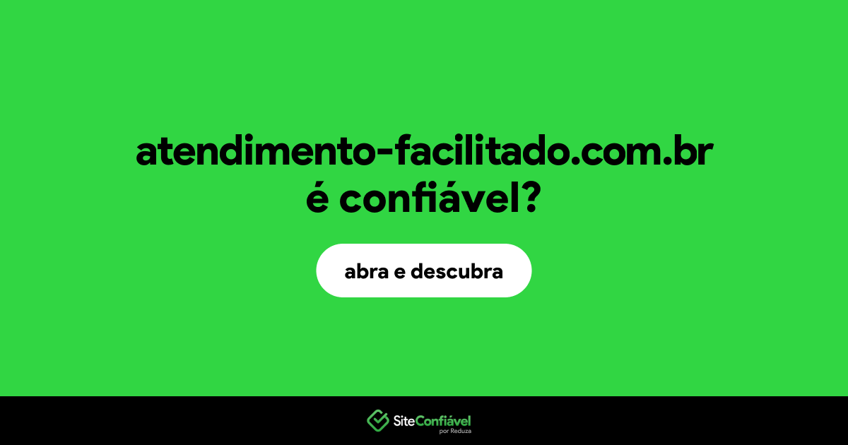 O site atendimento-facilitado.com.br é confiável?