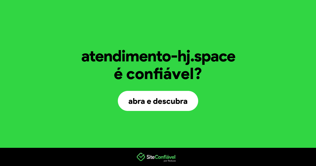 O site atendimento-hj.space é confiável?