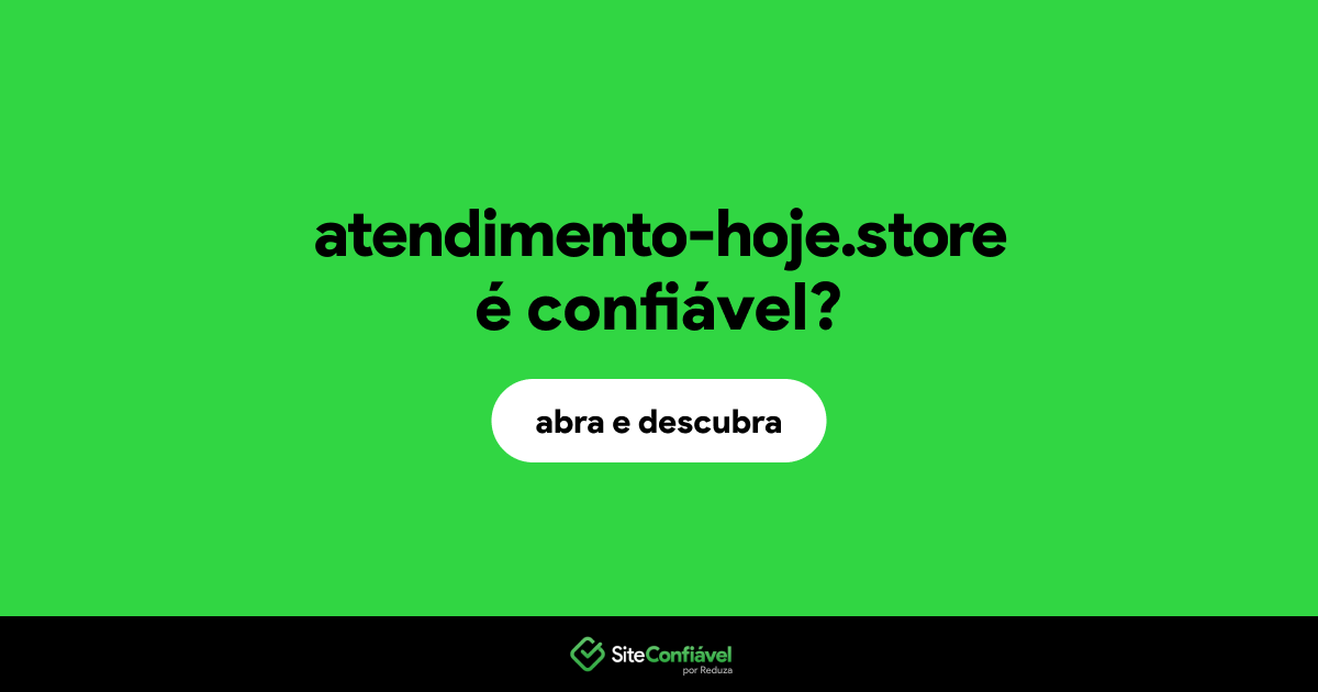 O site atendimento-hoje.store é confiável?