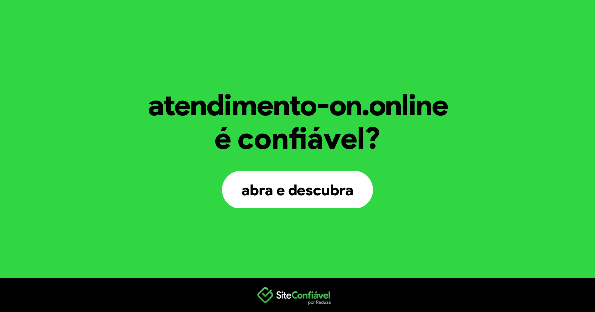 O site atendimento-on.online é confiável?