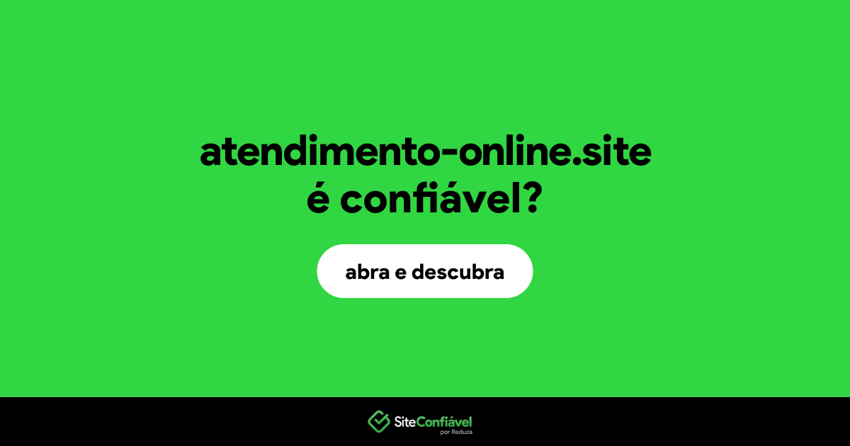 O site atendimento-online.site é confiável?