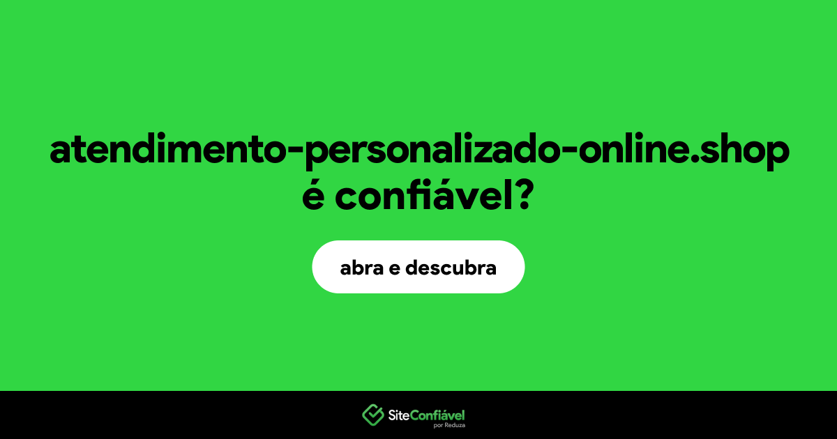 O site atendimento-personalizado-online.shop é confiável?