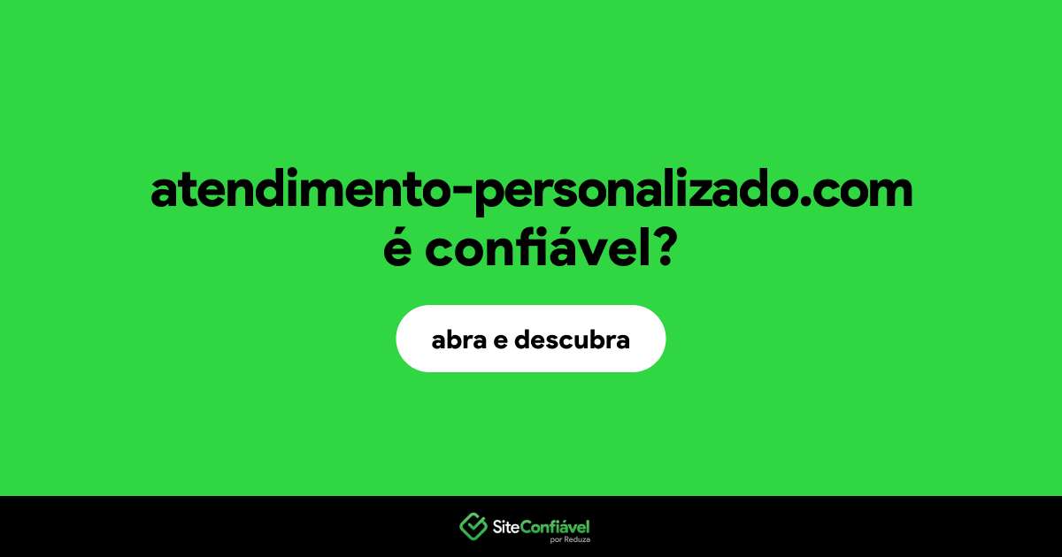 O site atendimento-personalizado.com é confiável?