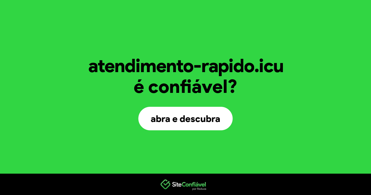 O site atendimento-rapido.icu é confiável?