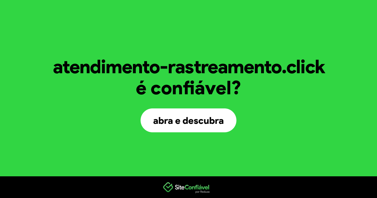 O site atendimento-rastreamento.click é confiável?