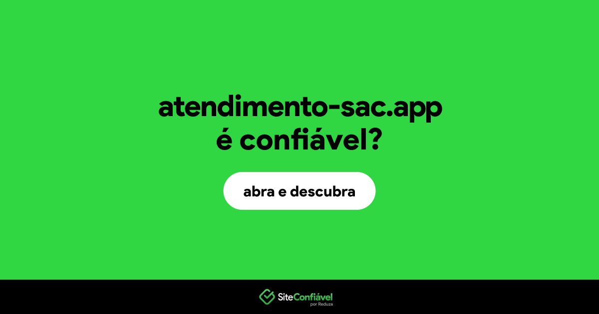 O site atendimento-sac.app é confiável?