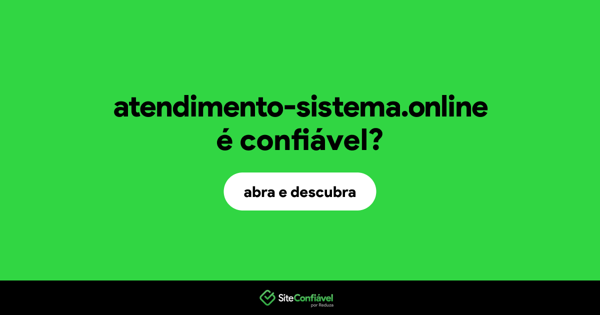 O site atendimento-sistema.online é confiável?