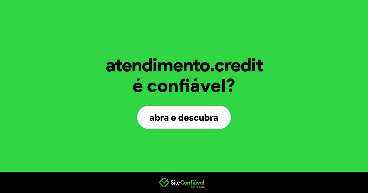 O site atendimento.credit é confiável?