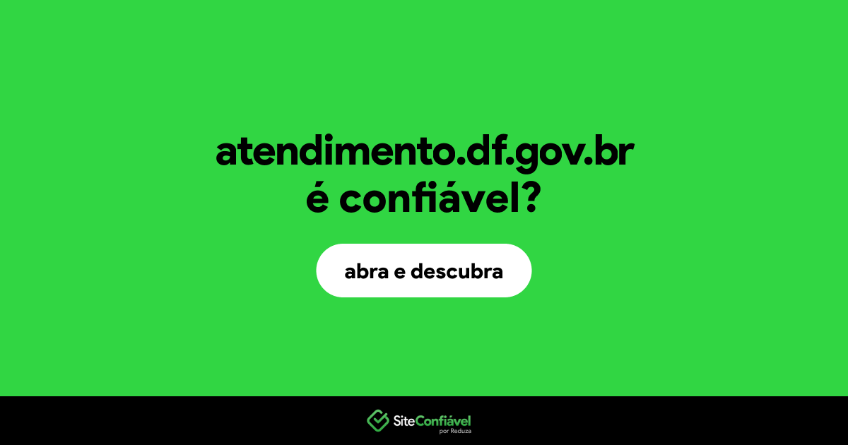 O site atendimento.df.gov.br é confiável?