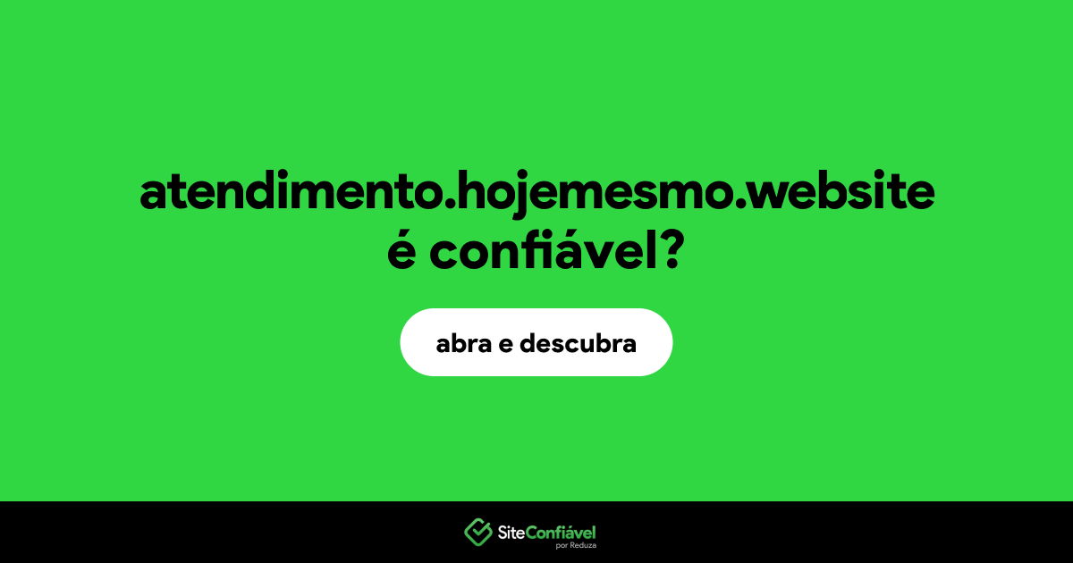 O site atendimento.hojemesmo.website é confiável?