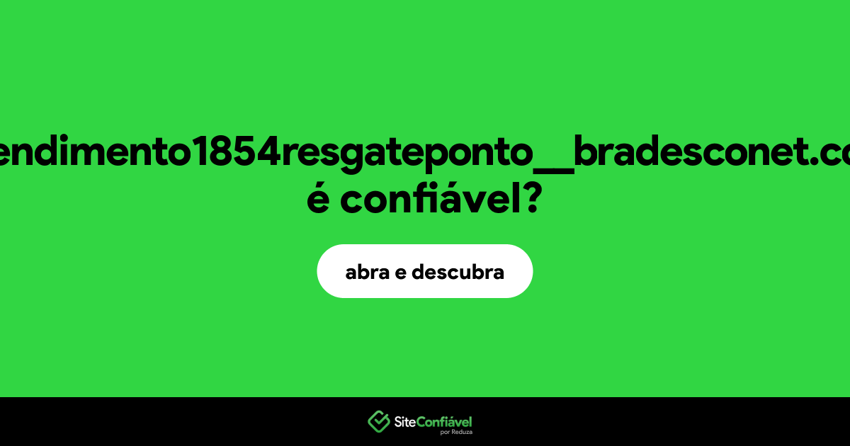 O site atendimento1854resgateponto__bradesconet.com é confiável?