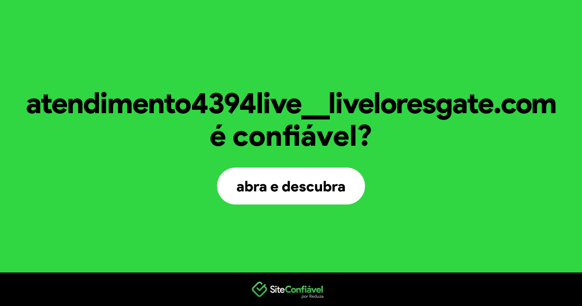 O site atendimento4394live__liveloresgate.com é confiável?