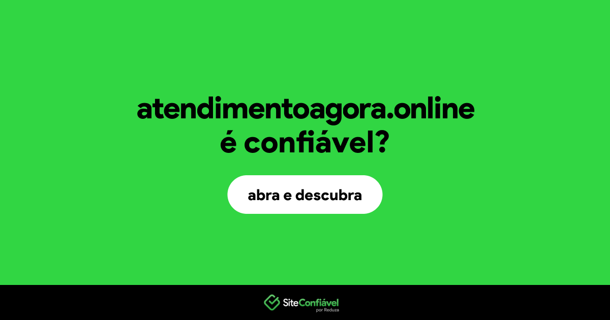 O site atendimentoagora.online é confiável?