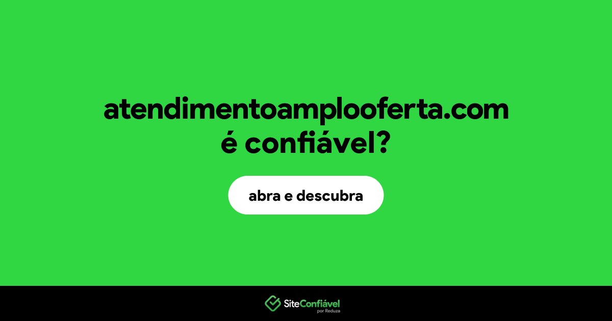 O site atendimentoamplooferta.com é confiável?