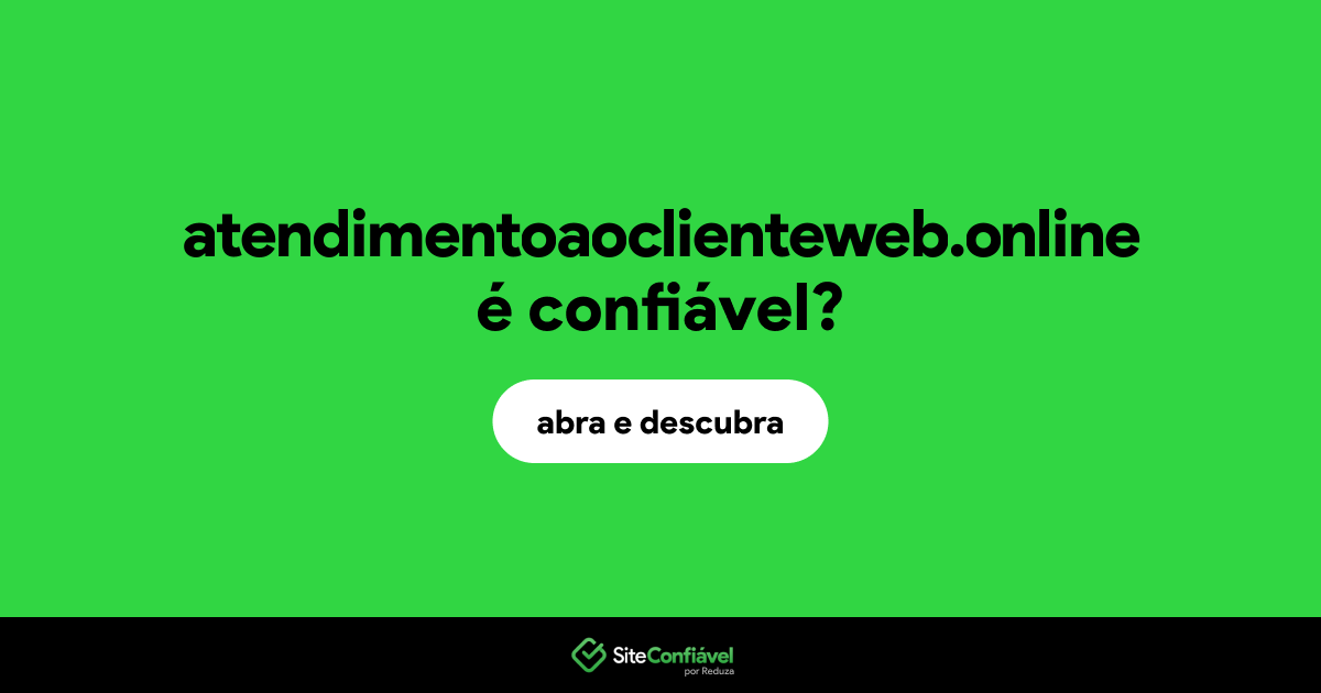O site atendimentoaoclienteweb.online é confiável?