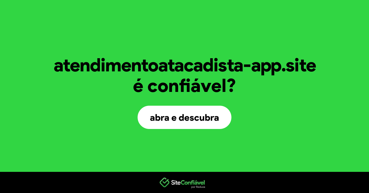 O site atendimentoatacadista-app.site é confiável?