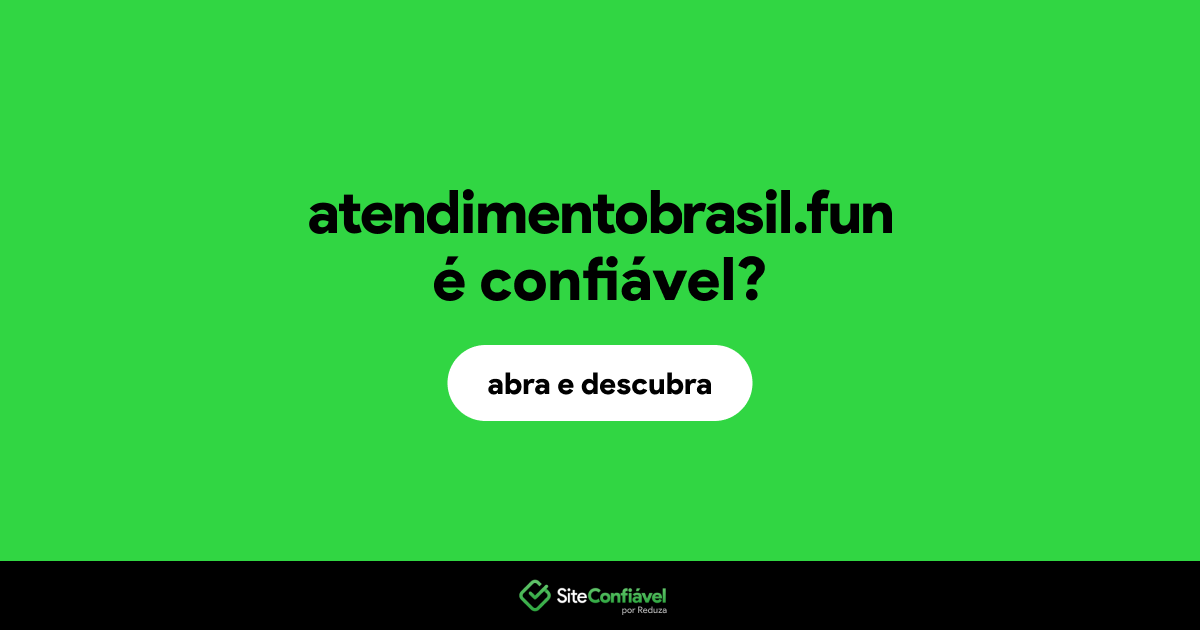 O site atendimentobrasil.fun é confiável?