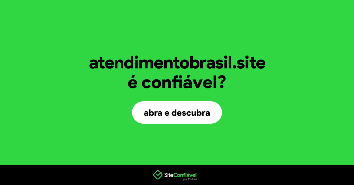 O site atendimentobrasil.site é confiável?