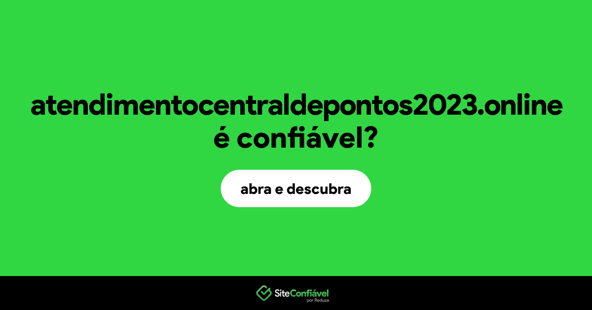 O site atendimentocentraldepontos2023.online é confiável?
