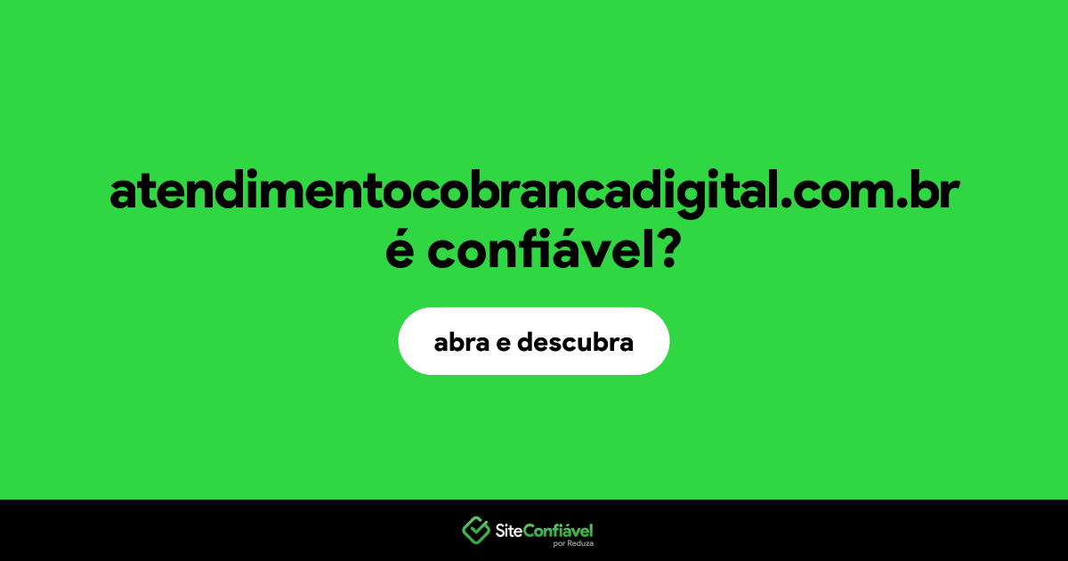 O site atendimentocobrancadigital.com.br é confiável?