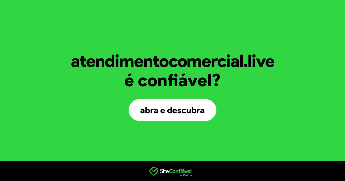 O site atendimentocomercial.live é confiável?