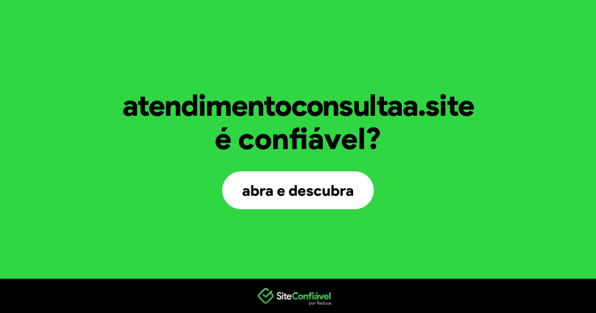 O site atendimentoconsultaa.site é confiável?