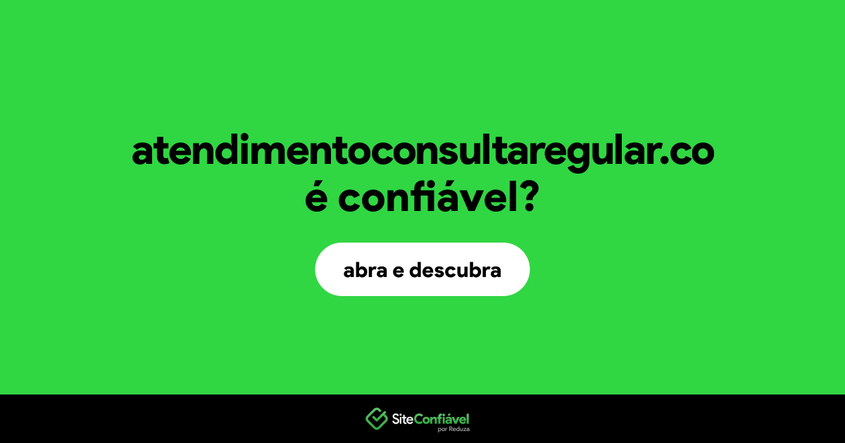 O site atendimentoconsultaregular.co é confiável?