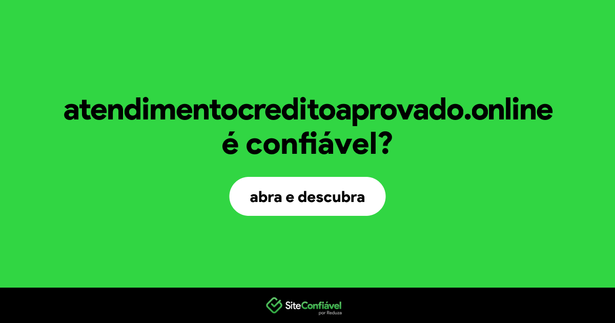 O site atendimentocreditoaprovado.online é confiável?