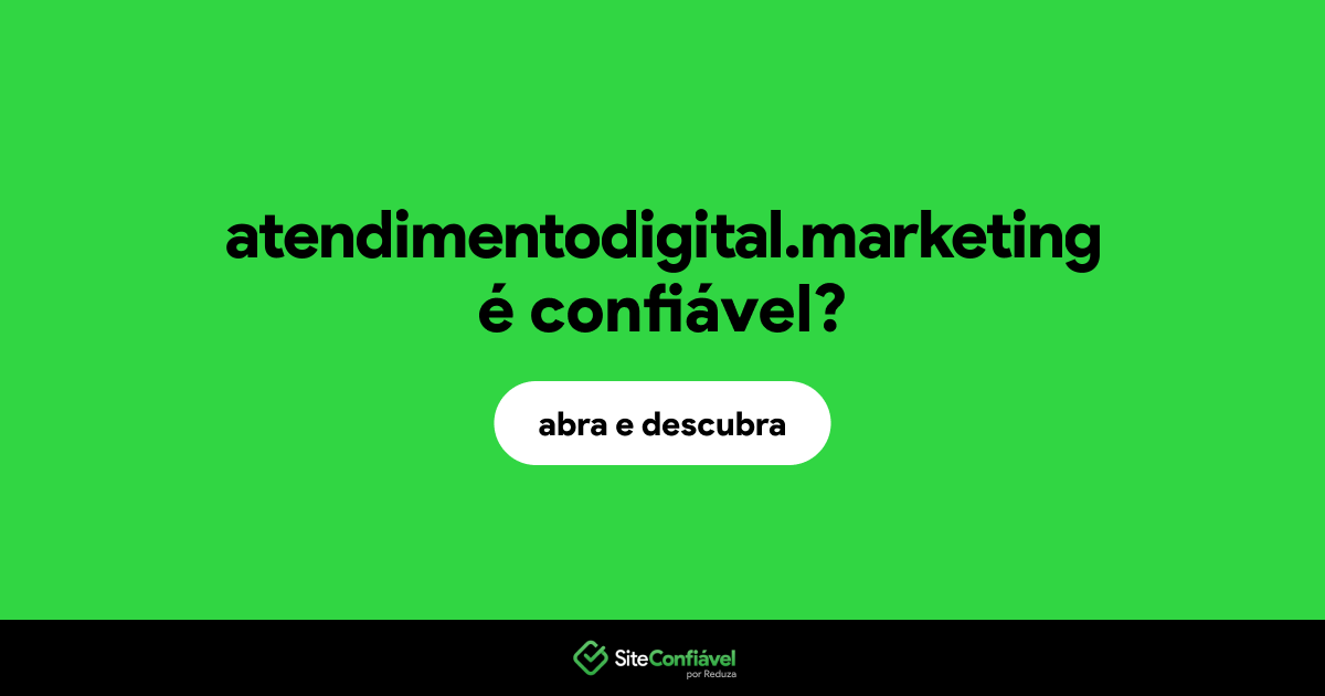 O site atendimentodigital.marketing é confiável?