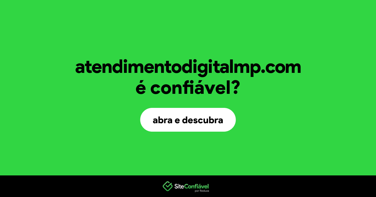 O site atendimentodigitalmp.com é confiável?