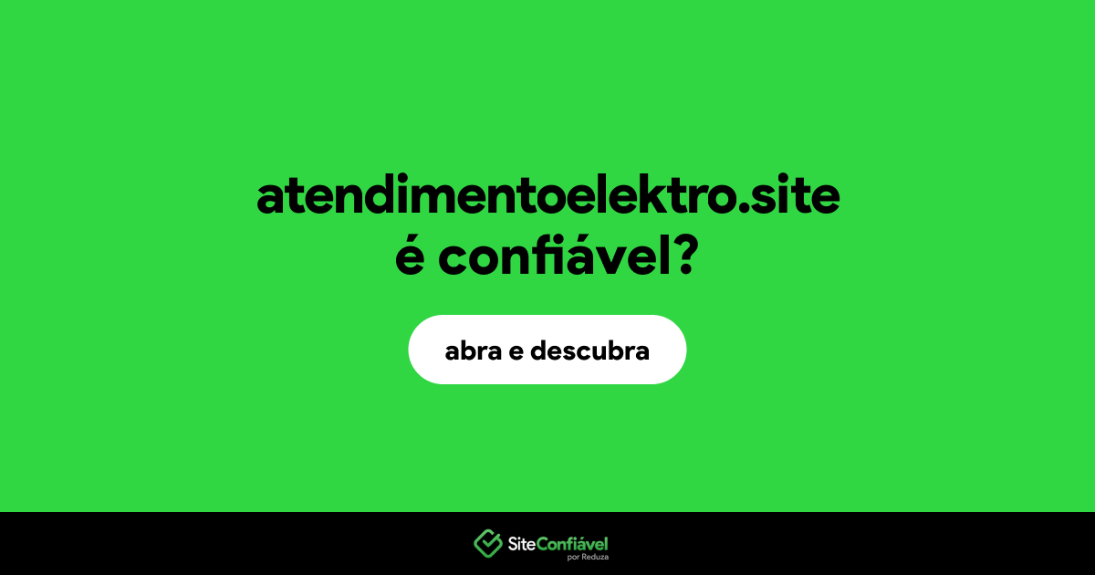 O site atendimentoelektro.site é confiável?