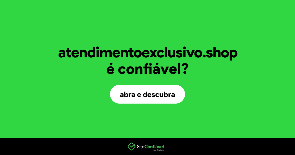 O site atendimentoexclusivo.shop é confiável?