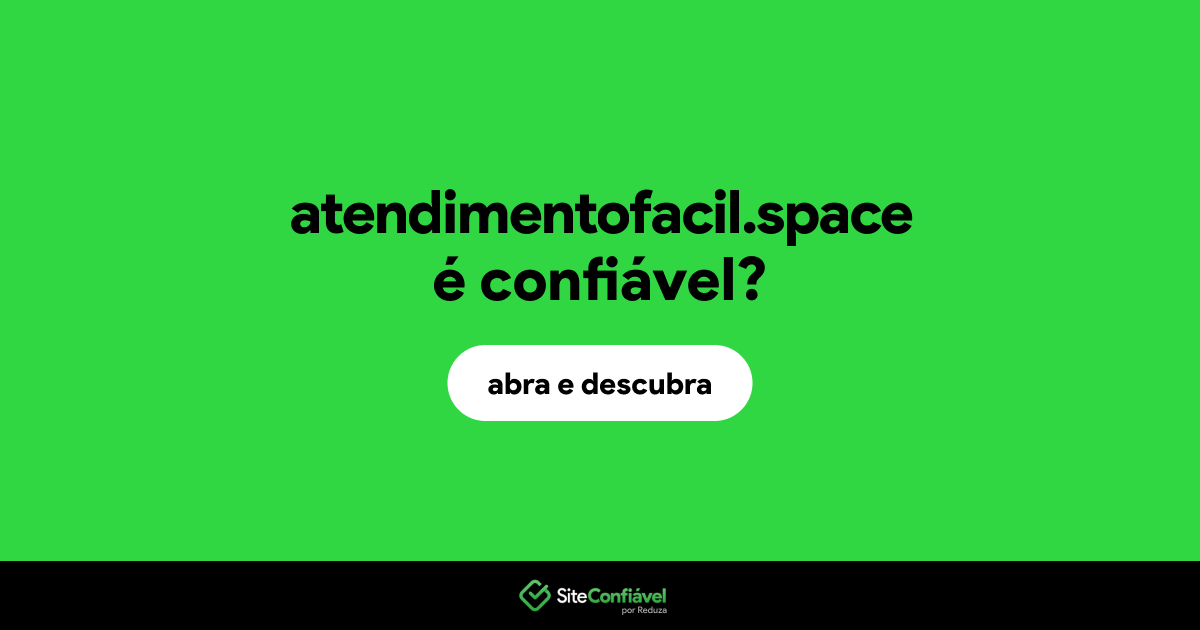 O site atendimentofacil.space é confiável?