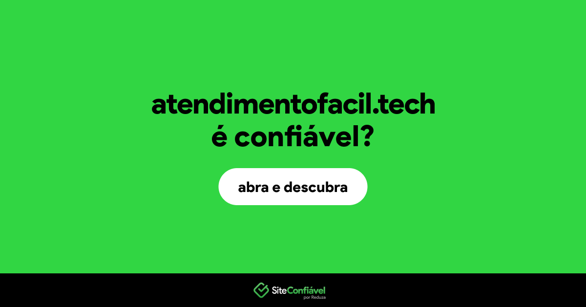 O site atendimentofacil.tech é confiável?