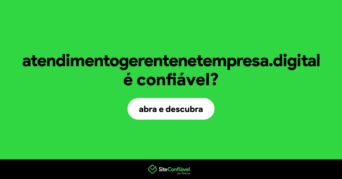 O site atendimentogerentenetempresa.digital é confiável?