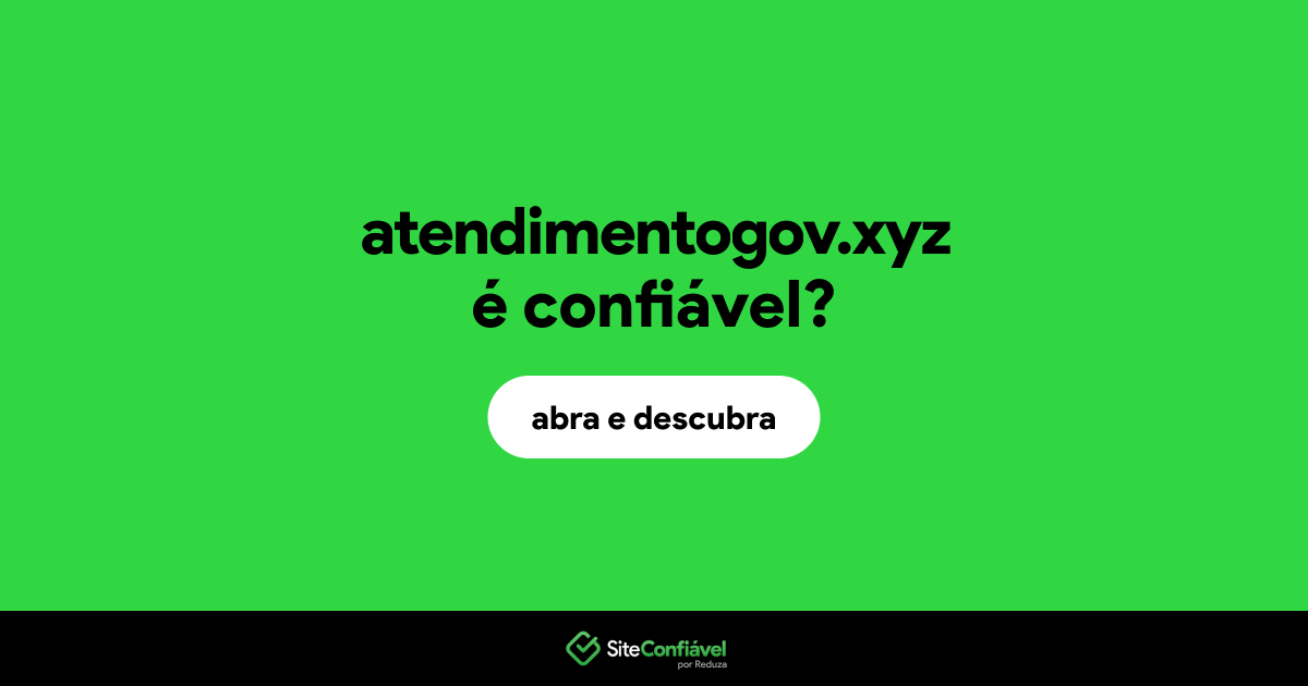 O site atendimentogov.xyz é confiável?