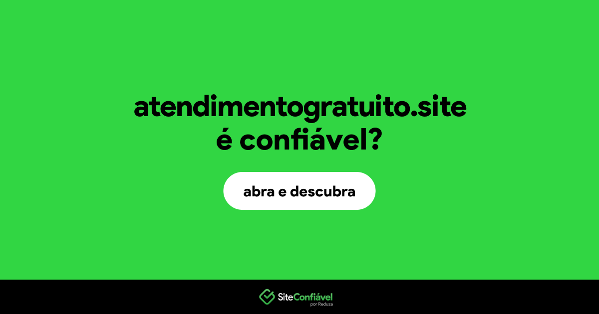 O site atendimentogratuito.site é confiável?