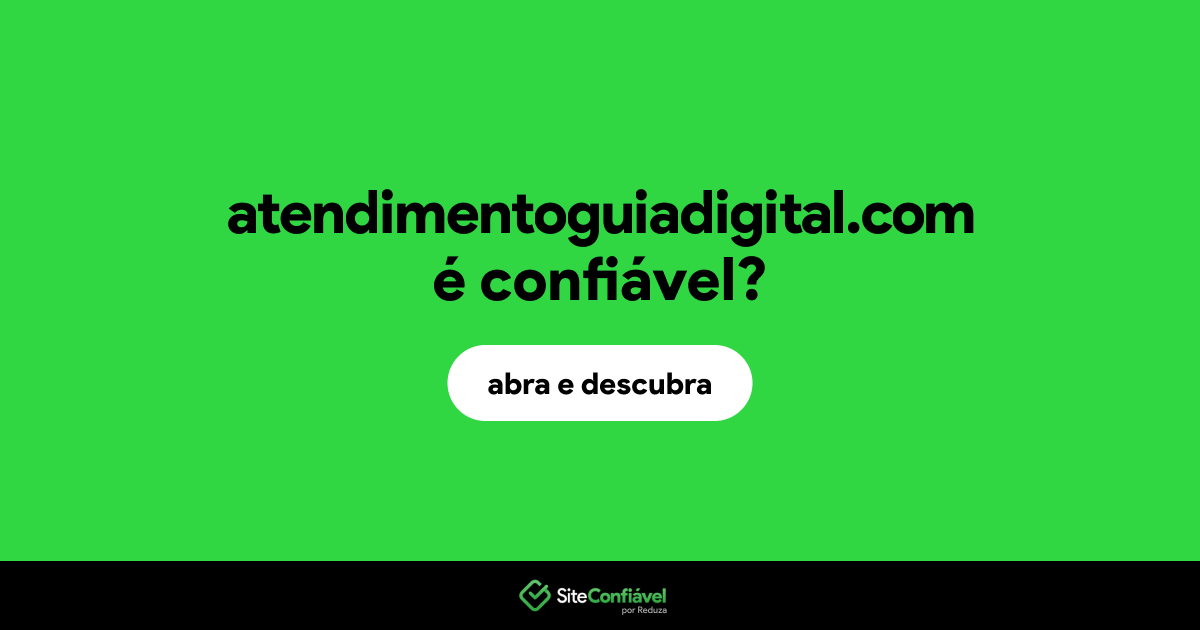 O site atendimentoguiadigital.com é confiável?