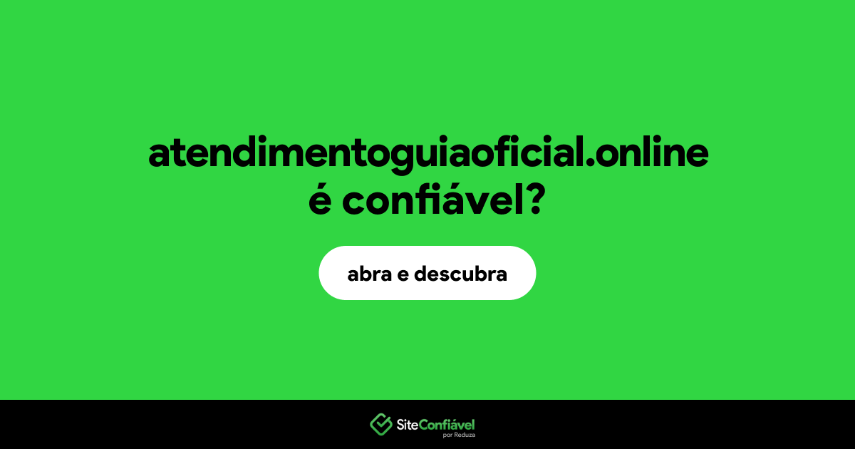 O site atendimentoguiaoficial.online é confiável?