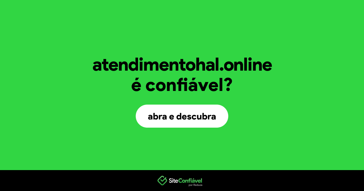O site atendimentohal.online é confiável?