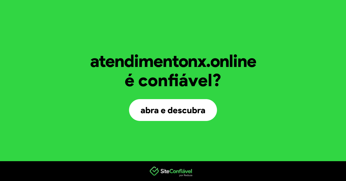 O site atendimentonx.online é confiável?