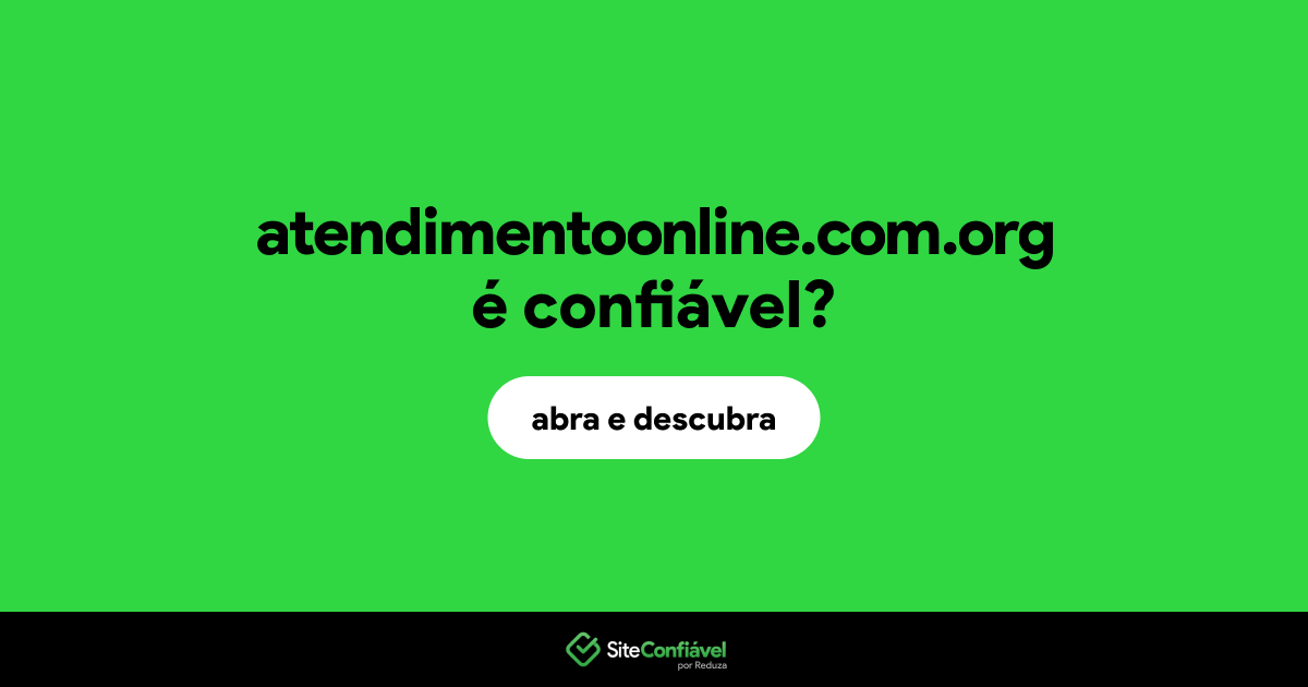 O site atendimentoonline.com.org é confiável?