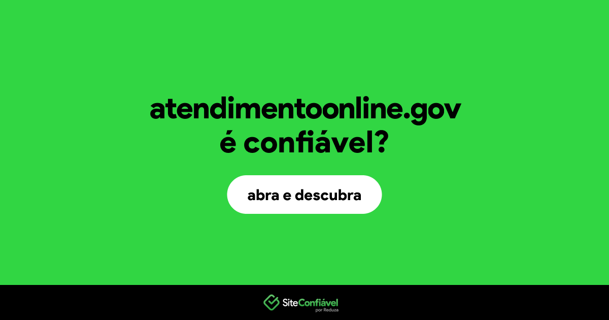 O site atendimentoonline.gov é confiável?