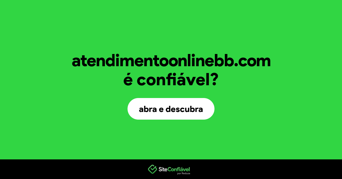 O site atendimentoonlinebb.com é confiável?
