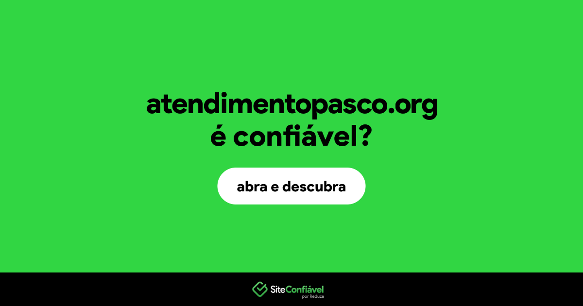 O site atendimentopasco.org é confiável?