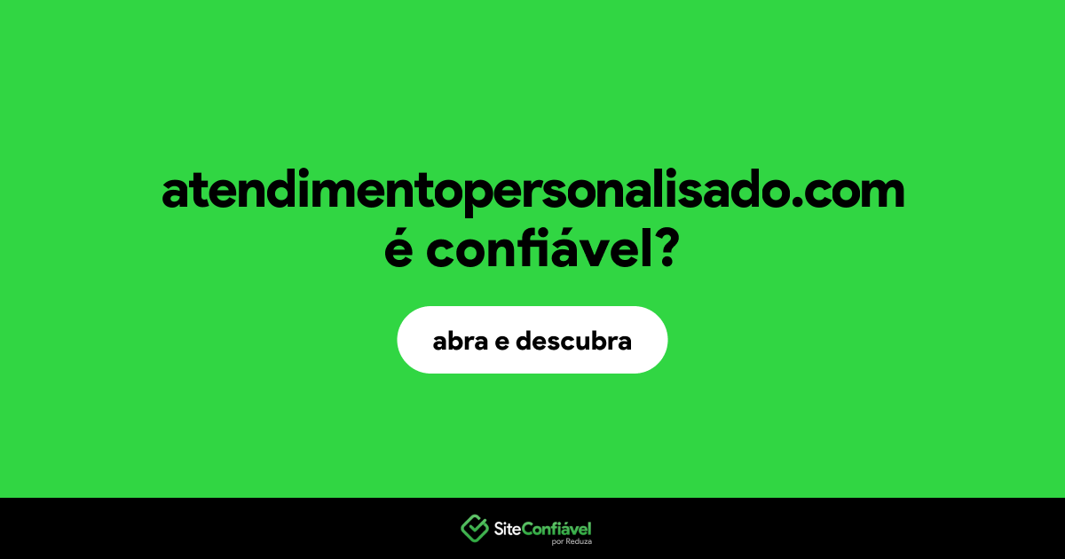 O site atendimentopersonalisado.com é confiável?