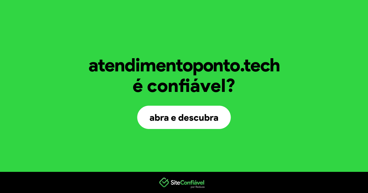 O site atendimentoponto.tech é confiável?