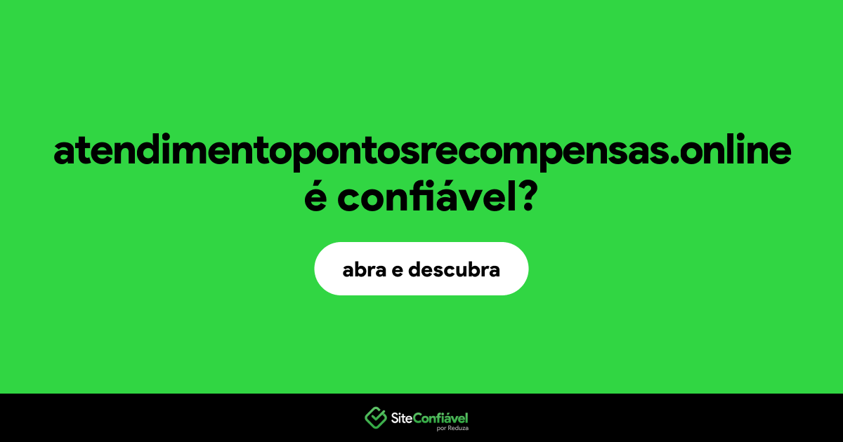 O site atendimentopontosrecompensas.online é confiável?